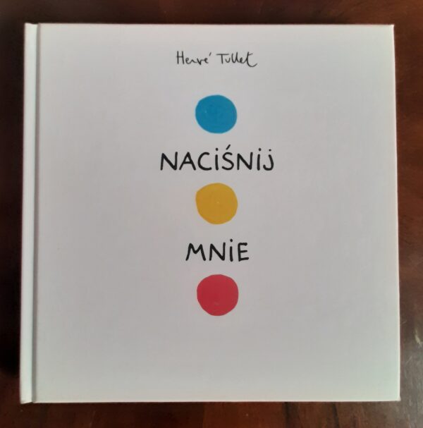 Herve Tullet - Naciśnij mnie.