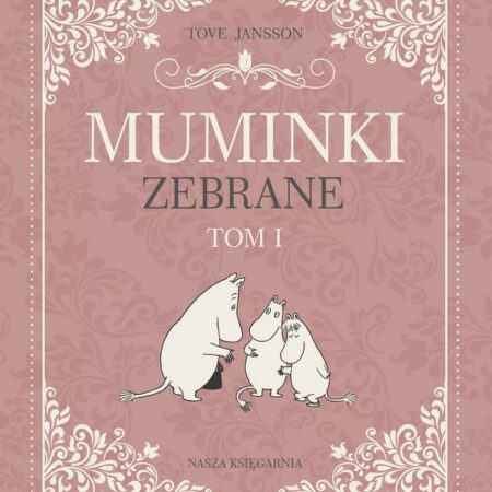 Tove Jansson - Muminki zebrane TOM I
